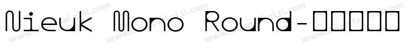 Nieuk Mono Round字体转换